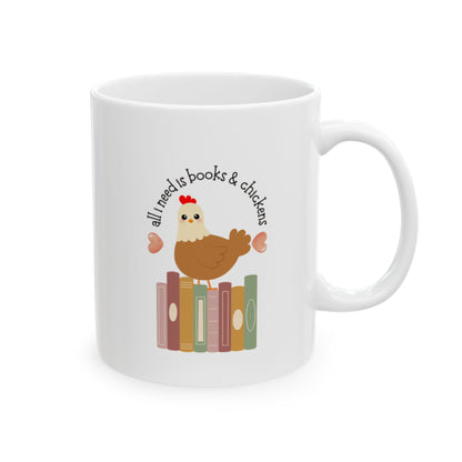 All I Need is Books & Chickens – Ceramic Mug