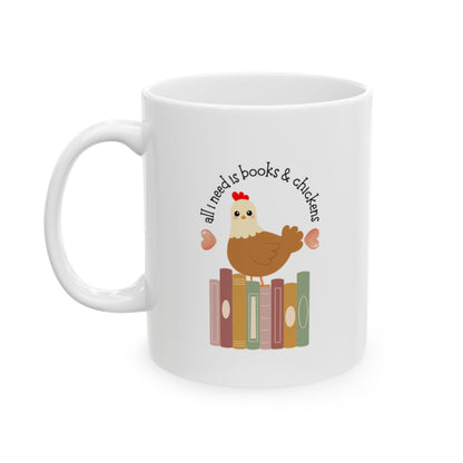 All I Need is Books & Chickens – Ceramic Mug