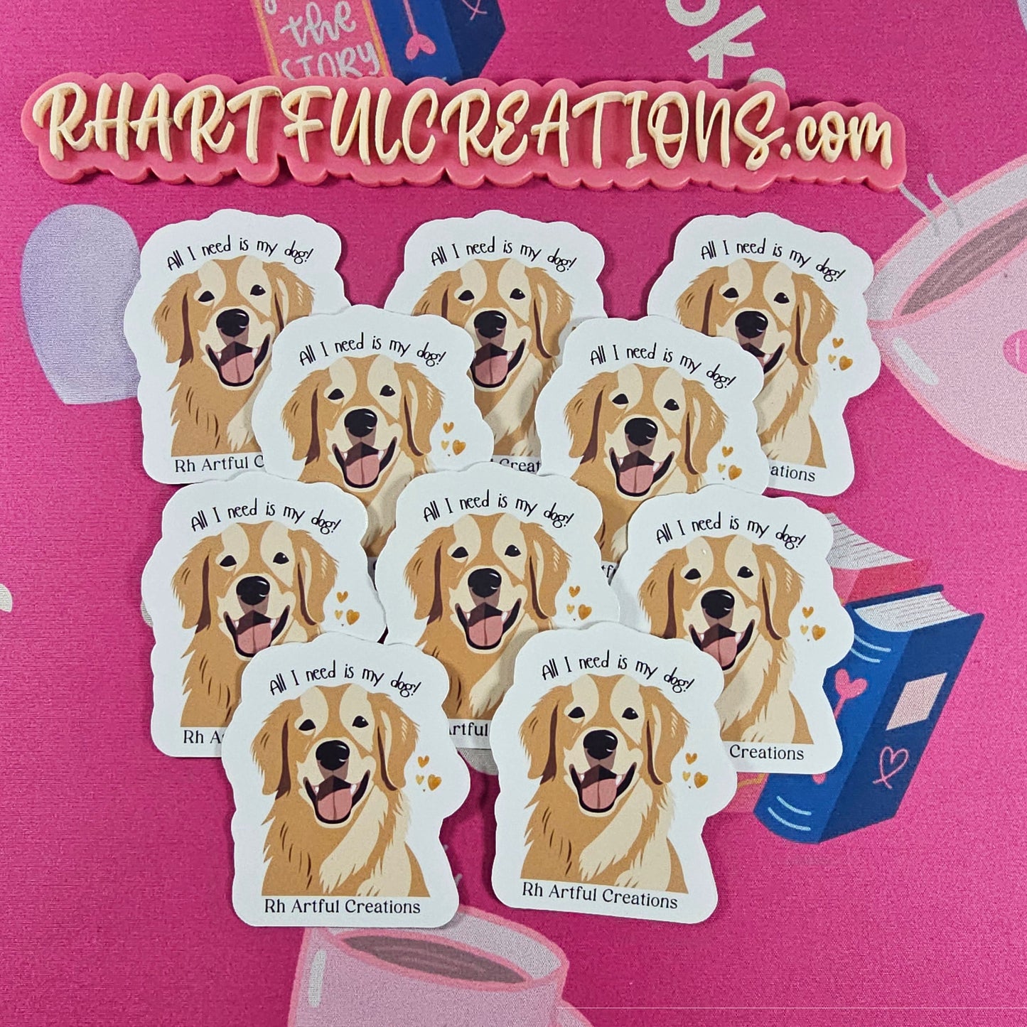 Golden Retriever “All I Need Is My Dog” handmade vinyl sticker by RH Artful Creations