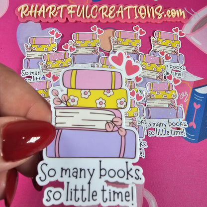 So Many Books So Little Time Sticker – Cute Pastel Book Stack | Book Lover Gift | Aesthetic Reading Sticker | Handmade by RH Artful Creations
