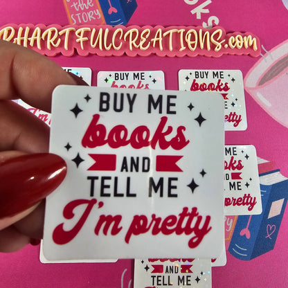 “Buy Me Books and Tell Me I’m Pretty” funny book lover sticker with red and black lettering by RH Artful Creations